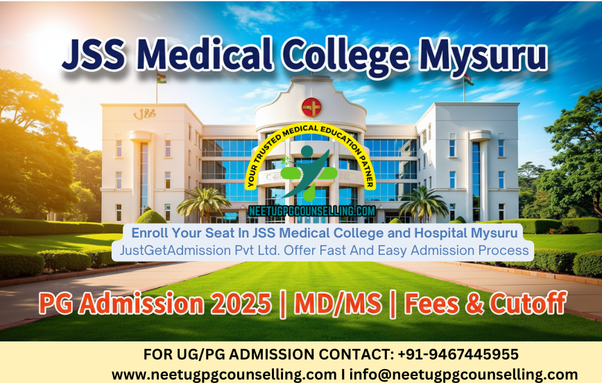 JSS Medical College and Hospital Mysuru PG(MD/MS) : Admission 2025 ,Fees Structure ,Seat Matrix ,Courses Offered ,Cutoff ,Counselling ,Contact